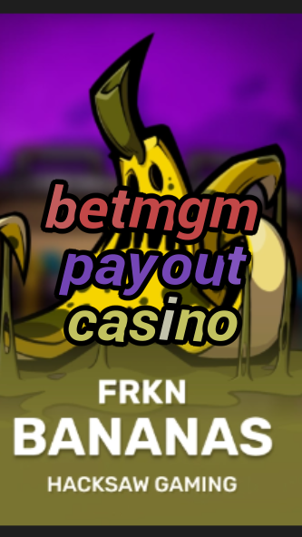 betmgm payout casino-3xn3u5udepyz9m9w5iat.com
